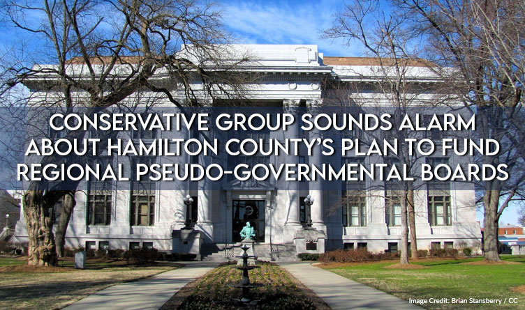 Conservative Group Sounds Alarm About Hamilton County’s Plan To Fund Regional Pseudo-Governmental Boards