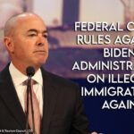 Federal Court Rules Against Biden Administration On Illegal Immigration Again