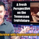 INTERVIEW With Rep. Greg Vital - A Fresh Perspective On The Legislature From A Tennessee Businessman