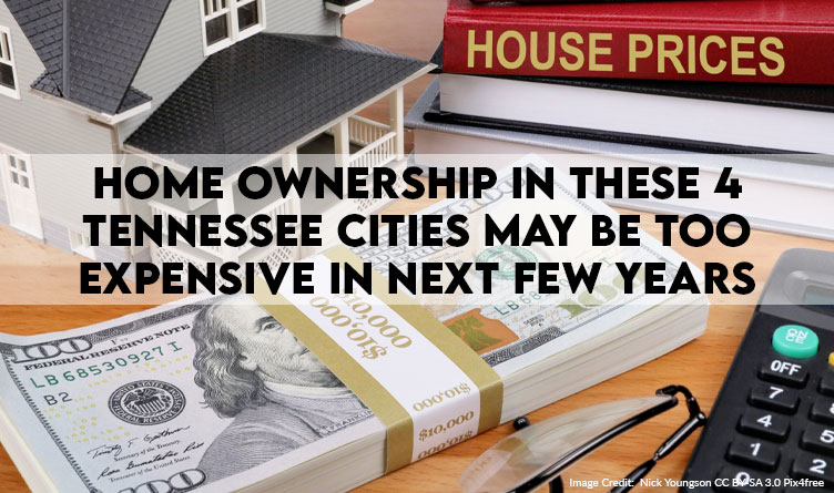 Home Ownership In These 4 Tennessee Cities May Be Too Expensive In Next Few Years