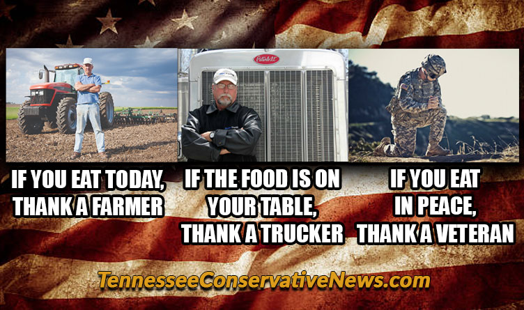 IF YOU EAT TODAY, THANK A FARMER. IF THE FOOD IS ON YOUR TABLE, THANK A TRUCKER. IF YOU EAT IN PEACE, THANK A VETERAN. Meme