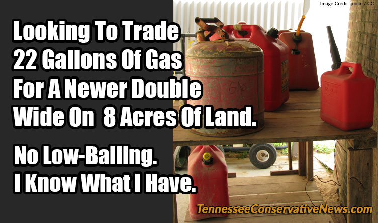 Looking To Trade 22 Gallons Of Gas For A Newer Double Wide On 8 Acres Of Land. No Low-Balling. I Know What I Have. Meme