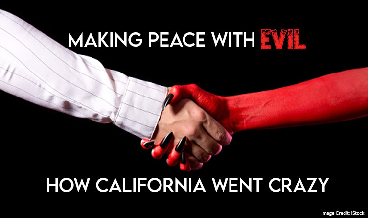 Making Peace With Evil: How California Went Crazy