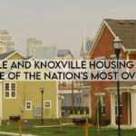Nashville And Knoxville Housing Markets Are Some Of The Nation's Most Overpriced