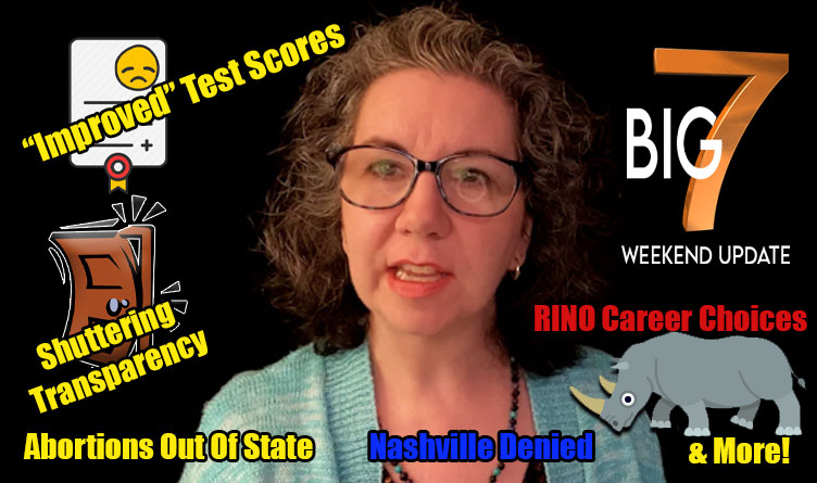 “Improved” Test Scores, Getting Abortions Out Of State, Shuttering Transparency, RINO Career Choices, Nashville Denied And More! - The TennCon Big 7!