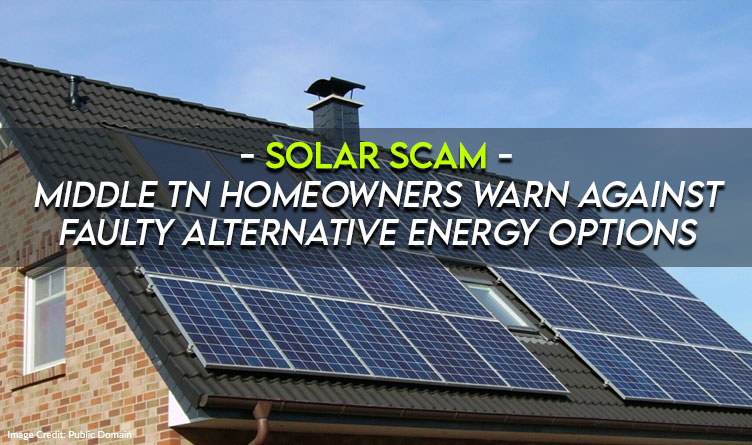 Solar Scam: Middle TN Homeowners Warn Against Faulty Alternative Energy Options