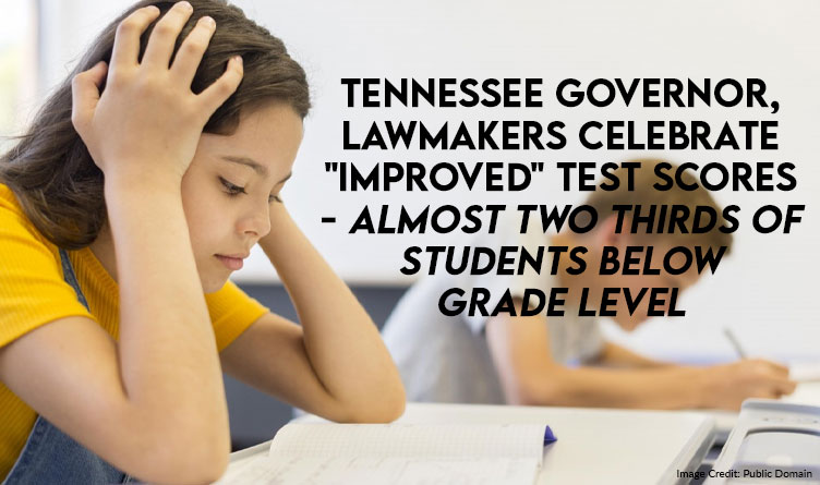 Tennessee Governor, Lawmakers Celebrate "Improved" Test Scores - Almost Two Thirds Of Students Below Grade Level