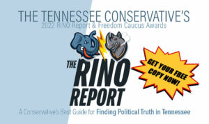 The Tennessee Conservative’s 2022 RINO Report & Freedom Caucus Awards Has Arrived!