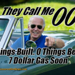 They Call Me 007... 0 Things Built. 0 Things Better. 7 Dollar Gas Soon. Joe Biden Meme