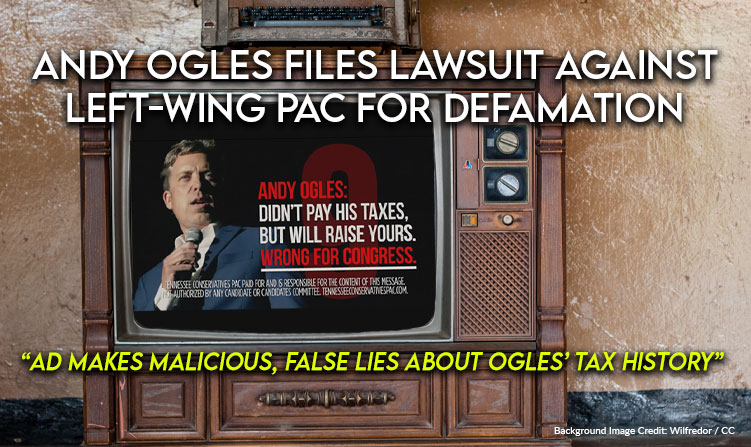 Andy Ogles Files Lawsuit Against Left-Wing PAC For Defamation