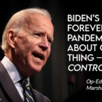 Biden’s Forever Pandemic Is About One Thing – Control