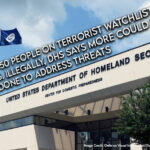 Following 50 People On Terrorist Watchlist Entering U.S. Illegally, DHS Says More Could Be Done To Address Threats