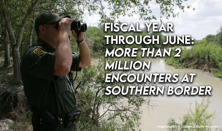 Fiscal Year Through June: More Than 2 Million Encounters At Southern Border