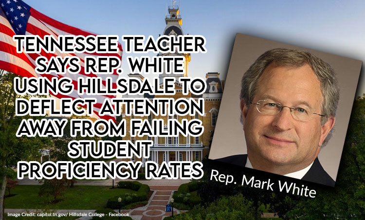 Tennessee Teacher Says Rep. White Using Hillsdale To Deflect Attention Away From Failing Student Proficiency Rates