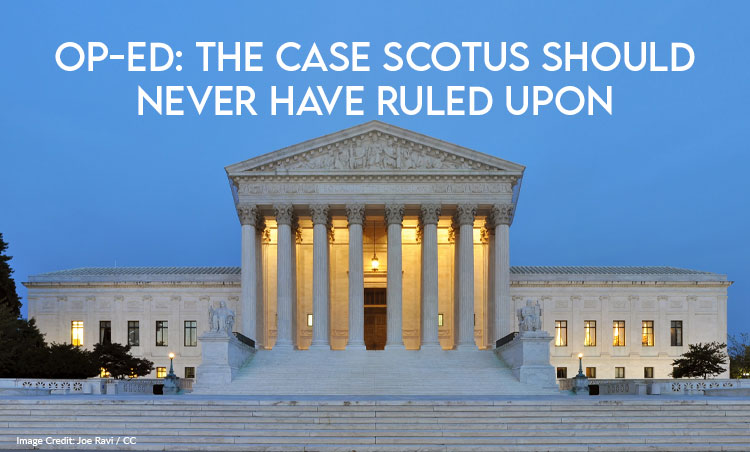 The Case SCOTUS Should Never Have Ruled Upon