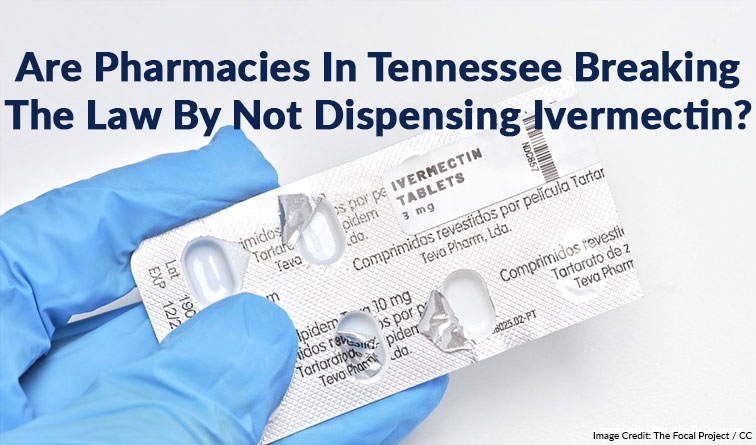 Are Pharmacies In Tennessee Breaking The Law By Not Dispensing Ivermectin?