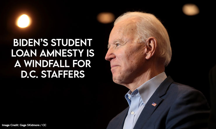 Biden Student Loan Amnesty A Windfall For D.C. Staffers