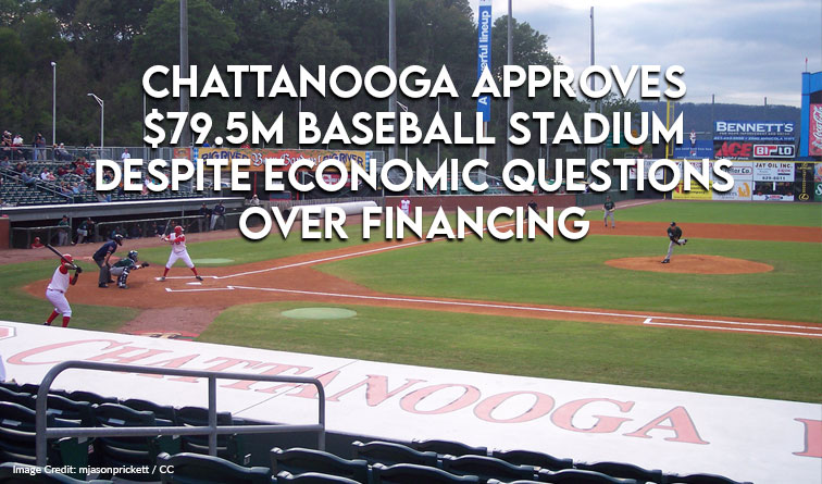 Chattanooga Approves $79.5M Baseball Stadium Despite Economic Questions Over Financing