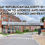 Critics Say Republican Majority In General Assembly Slow To Address Anti-White Crisis At Publicly Funded University