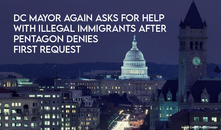 D.C. Mayor Again Asks For Help With Illegal Immigrants After Pentagon Denies First Request