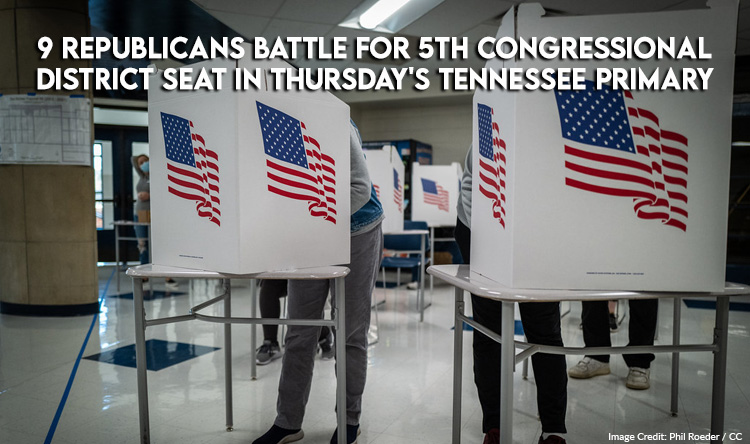 Nine Republicans Battle For 5th Congressional District Seat In Thursday's Tennessee Primary