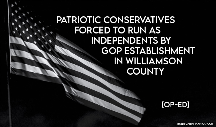 Patriotic Conservatives Forced To Run As Independents By GOP Establishment In Williamson County