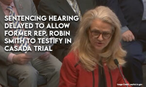 Sentencing Hearing Delayed To Allow Former Rep. Robin Smith to Testify in Casada Trial