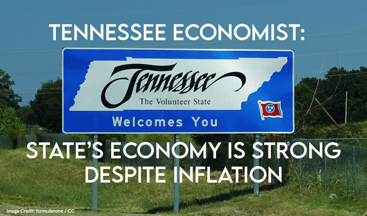 Tennessee Economist: State’s Economy is Strong Despite Inflation