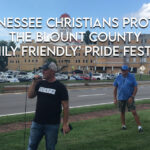 Tennessee Christians Protest The Blount County ‘Family Friendly’ Pride Festival