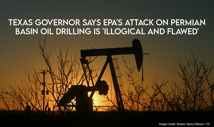 Texas Governor Says EPA's Attack On Permian Basin Oil Drilling Is 'Illogical And Flawed'