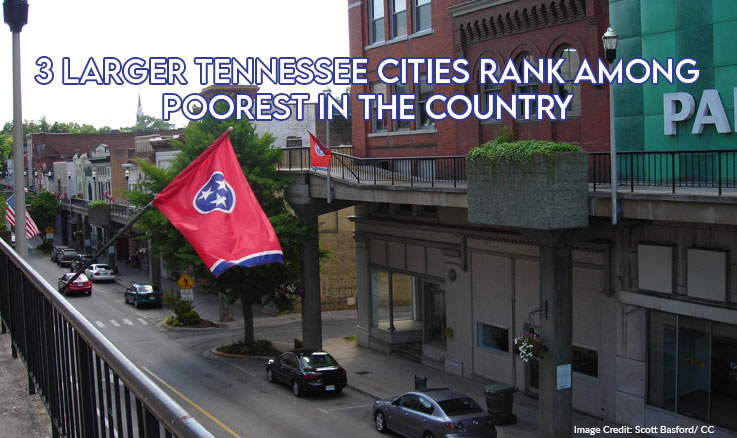 3 Larger Tennessee Cities Rank Among Poorest In The Country