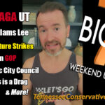 Anti-MAGA UT, Broken GOP, Cancel Culture Strikes, Tucker Slams Lee, Memphis Is A Drag, Woke Metro Nashville Council + More! -TennCon's Big 7
