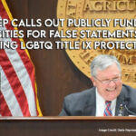 State Rep Calls Out Publicly Funded Universities For False Statements Regarding LGBTQ Title IX Protections
