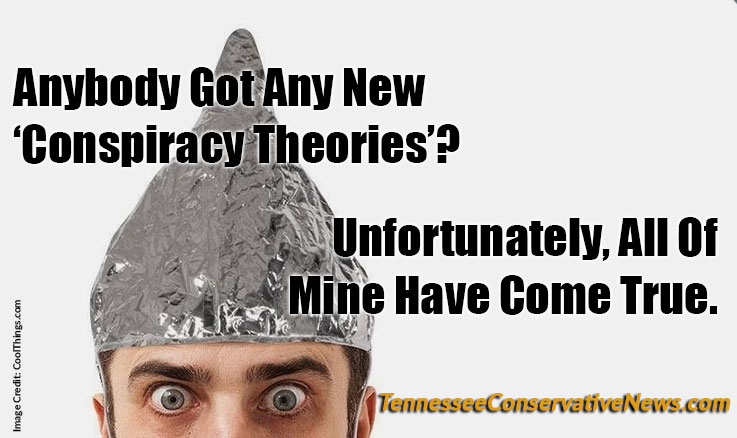 Anybody Got Any New Conspiracy Theories Tennessee Conservative