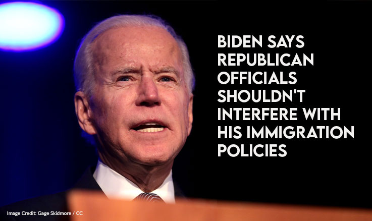 Biden Says Republican Officials Shouldn't Interfere With His Immigration Policies