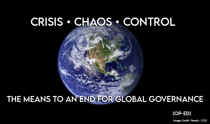 Crisis, Chaos, And Control: The Means To An End For Global Governance