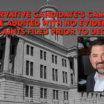 Conservative Candidate's Campaign To Be Audited With No Evidence, Complaints Filed Prior To Decision