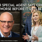 Former Special Agent Says Crime Will “Get Worse Before It Gets Better”