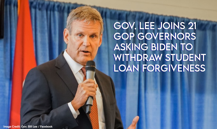 Gov. Lee Joins 21 GOP Governors Asking Biden To Withdraw Student Loan Forgiveness Plan