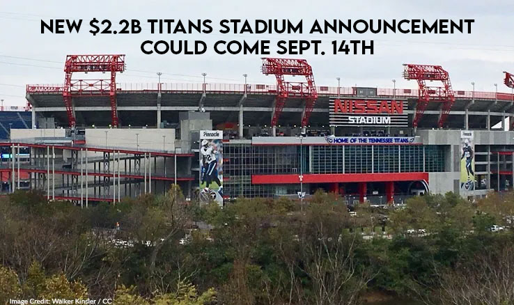 New $2.2B Titans Stadium Announcement Could Come Sept. 14th