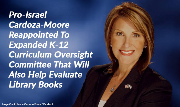 Pro-Israel Cardoza-Moore Reappointed To Expanded K-12 Curriculum Oversight Committee That Will Also Help Evaluate Library Books