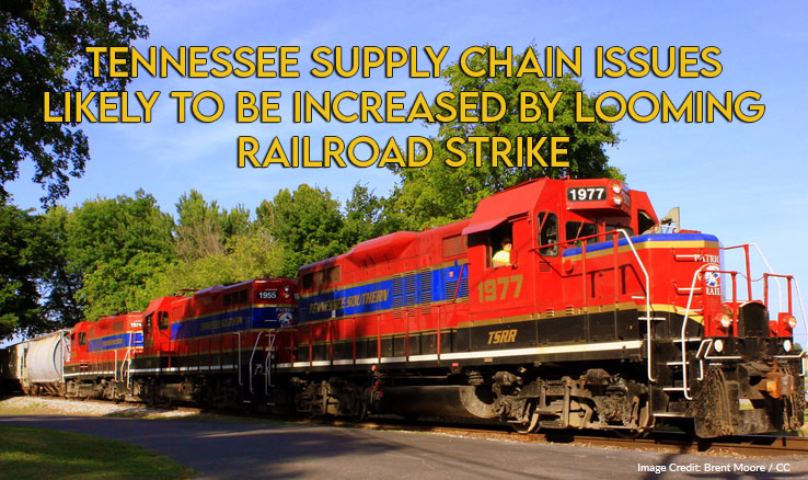 Tennessee Supply Chain Issues Likely to Be Increased By Looming Railroad Strike