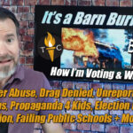 How I’m Voting & Why! Taxpayer Abuse, Drag Denied, Unreported Violations, Propaganda 4 Kids, Election Integrity Castigation, Failing Public Schools + More! - The TennCon Big 7!