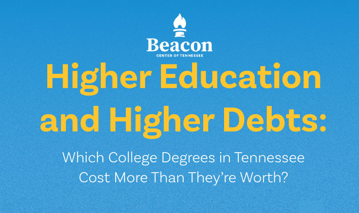 Beacon Center Releases Payoff / Debt Analysis Of Tennessee Higher Education Programs