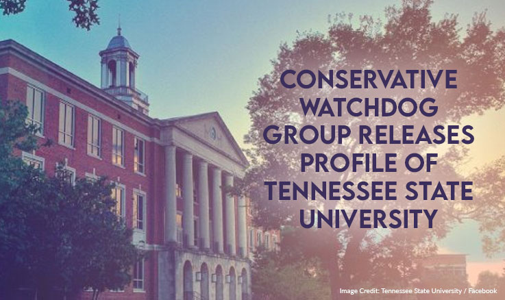 Conservative Watchdog Group Releases Profile Of Tennessee State University