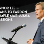 Governor Lee – No Plans to Pardon For Simple Marijuana Possessions