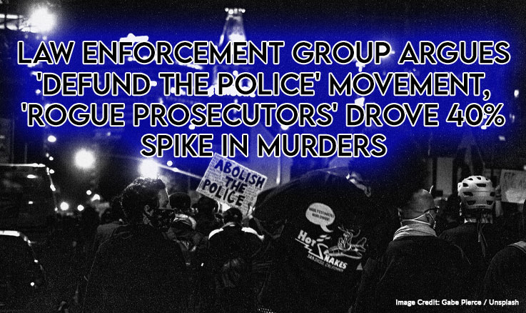 Law Enforcement Group Argues 'Defund The Police' Movement, 'Rogue Prosecutors' Drove 40% Spike In Murders