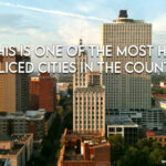 Memphis, TN Is One Of The Most Heavily Policed Cities In The Country