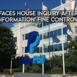 Paypal Faces House Inquiry After $2,500 'Misinformation' Fine Controversy