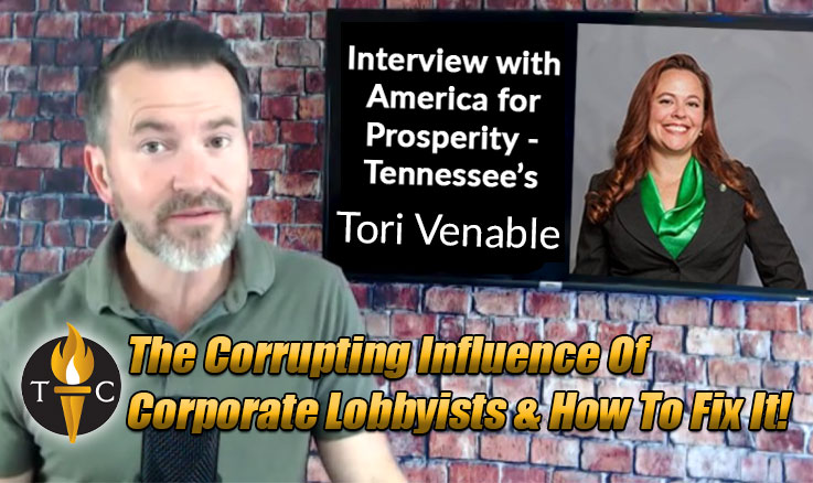 The Corrupting Influence Of Corporate Lobbyists & How To Fix It! (Interview With AFP-TN’s Tori Venable)